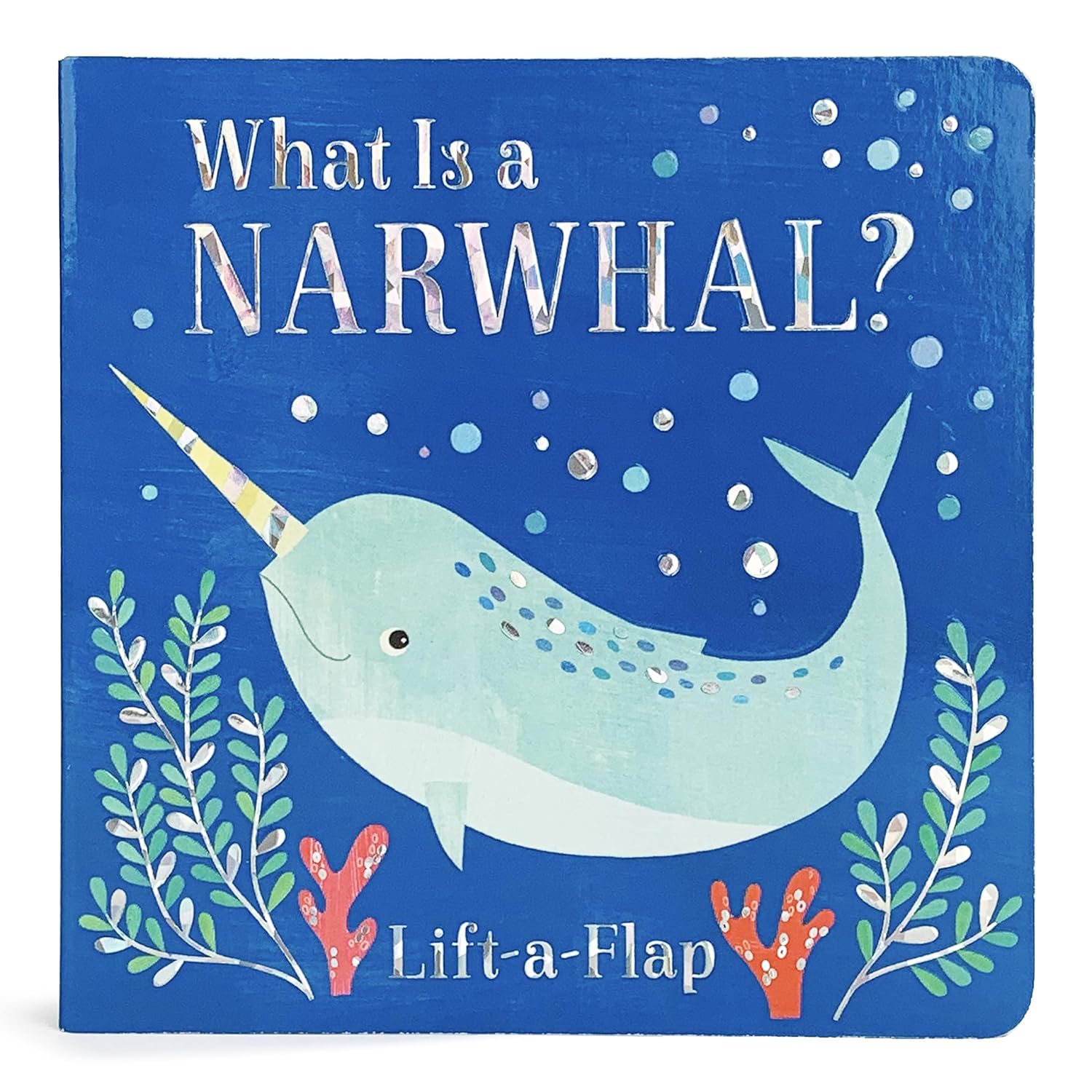 What Is a Narwhal? Lift-the-Flap Book