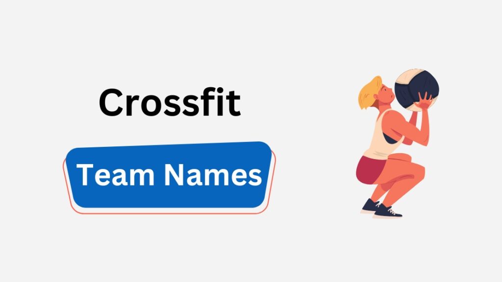 230+ CrossFit Team Names with Badass, Cool, Coed, and Creative Options crossfit team names